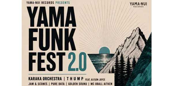 YAMA FUNK FEST 2.0 - featuring KARAKA ORCHESTRA - THUMP- JAM & SCONES - PURE DATA - BIG IN JAPAN - DJ ABSTRACT HUMAN RADIO & 