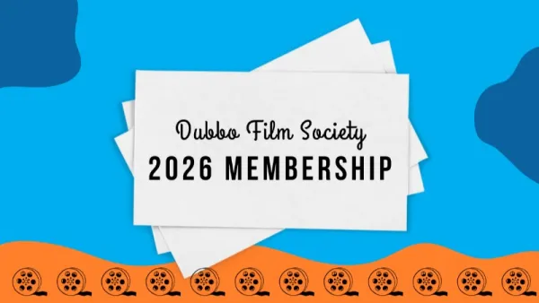 2026 Dubbo Film Society Membership