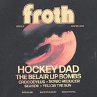 FROTH FEST 2026 | HOCKEY DAD, The Belair Lip Bombs, Crocodylus, Sonic Reducer, Seaside, Yellow The Sun