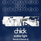 METRO A.I.R X FRIENDS OF FRIENDS FESTIVAL | CHICK, SCATTER LIGHT + FRIENDS OF FRIENDS DJ'S