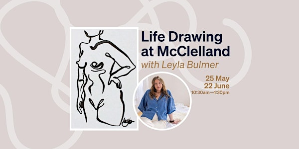 Life Drawing at McClelland with Leyla Bulmer