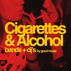 Cigarettes & Alcohol w/ Pash // The Velvet Club // The Sooky La La's // Good Music DJ