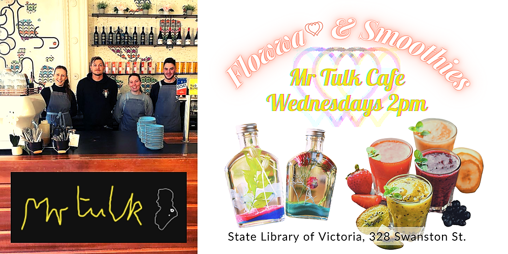 Flowwa & Fruit Smoothies! (Mr Tulk Cafe at State Library Victoria)