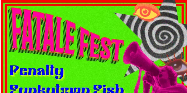 FATALE FEST - Penalty, Funkytown Fish, G-String Nicotine & red40painclub